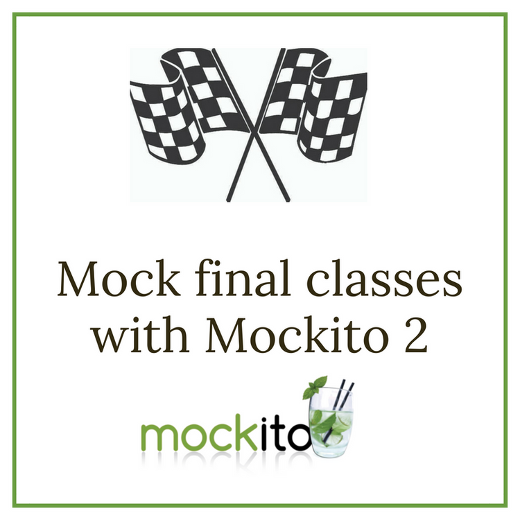 Mock final classes with Mockito